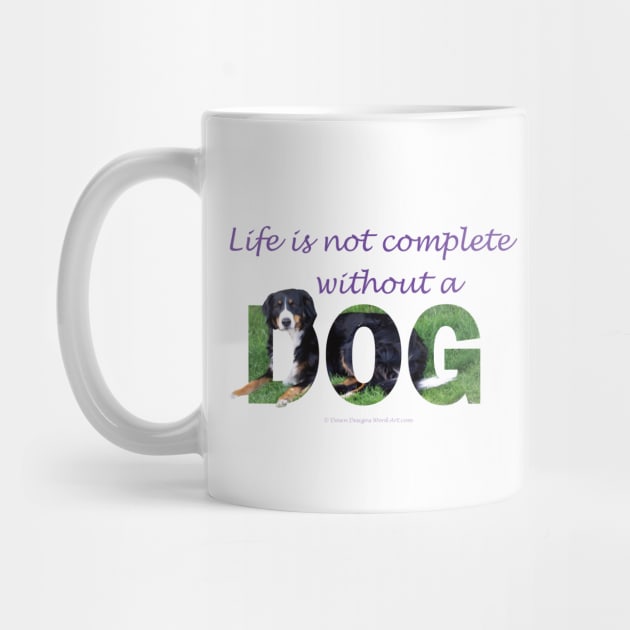 Life is not complete without a dog - bernese mountain dog oil painting word art by DawnDesignsWordArt